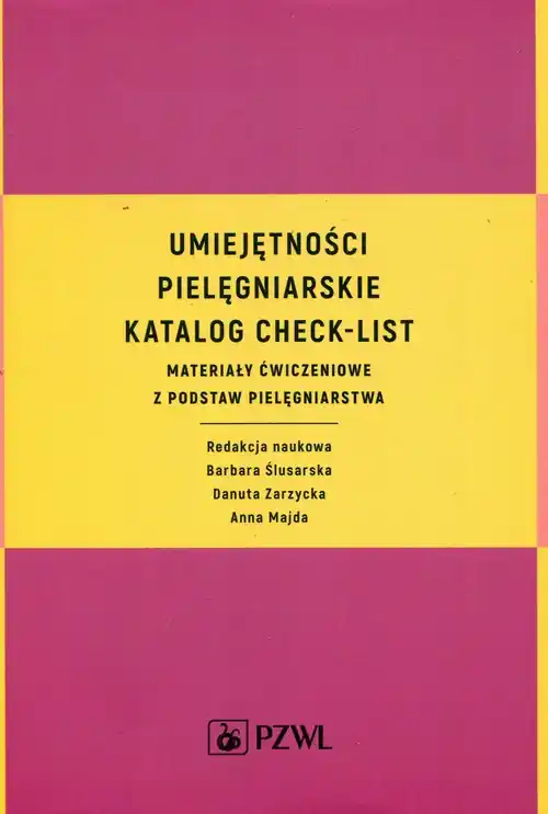 Umiejętności pielęgniarskie Katalog check-list. Materiały ćwiczeniowe z podstaw pielęgniarstwa