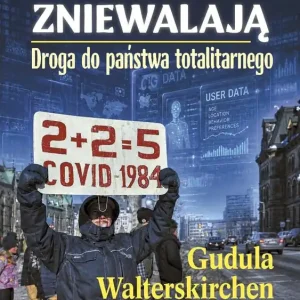 Tak nas zniewalają. Droga do państwa totalitarnego