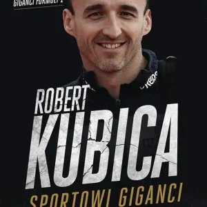 Robert Kubica. Sportowi giganci
