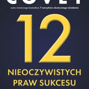 12 nieoczywistych praw sukcesu, o których nikt ci nie powiedział