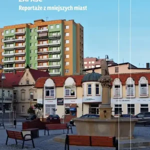 Zapaść. Reportaże z mniejszych miast wyd. 2