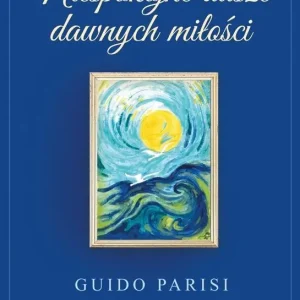 Niespokojne dusze dawnych miłości