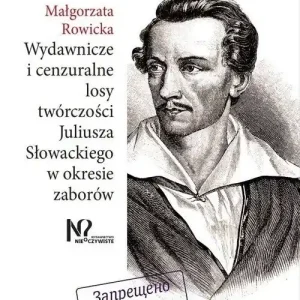 Wydawnicze i cenzuralne losy twórczości Juliusza Słowackiego w okresie zaborów