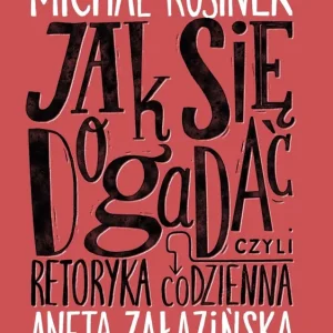 Jak się dogadać? Czyli retoryka codzienna