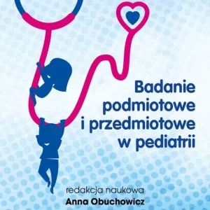 Badanie podmiotowe i przedmiotowe w pediatrii