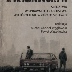 Z archiwum X. Śledztwa w sprawach o zabójstwa...