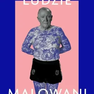 Ludzie malowani. Historia ludzkości w 21 tatuażach