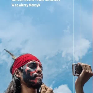 Dzieci Szóstego Słońca. W co wierzy Meksyk