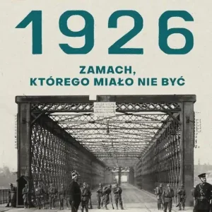Maj 1926. Zamach, którego miało nie być