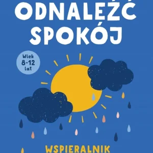 Odnaleźć spokój. Wspieralnik, który pomoże dziecku po stracie zrozumieć swoje uczucia i poczuć się lepiej