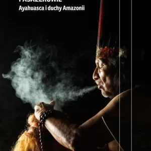 Pasażerowie. Ayahuasca i duchy Amazonii
