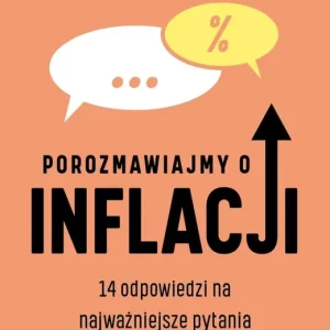 Porozmawiajmy o inflacji. 14 odpowiedzi na najważniejsze pytania