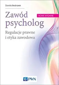Zawód psycholog. Regulacje prawne i etyka zawodowa