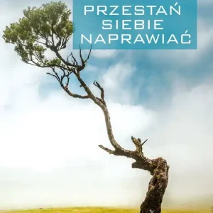Przestań siebie naprawiać /OT/