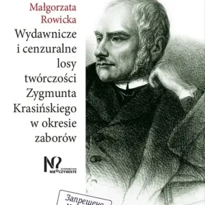 Wydawnicze i cenzuralne losy twórczości Zygmunta Krasińskiego w okresie zaborów