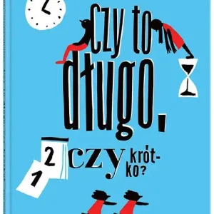 Czy to długo, czy krótko