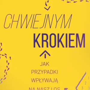 Chwiejnym krokiem. Jak przypadki wpływają na nasz los