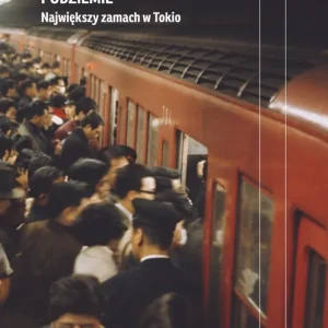 Podziemie. Największy zamach w Tokio