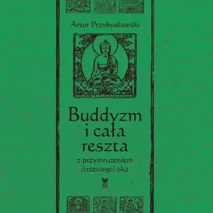 Buddyzm i cała reszta z przymrużeniem (trzeciego) oka