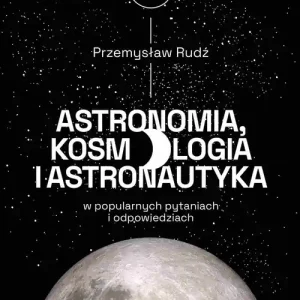 Astronomia, kosmologia i astronautyka w popularnych pytaniach i odpowiedziach