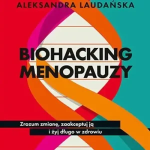 Biohacking menopauzy.