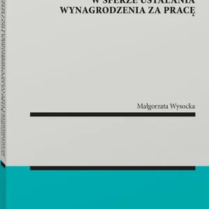Kompetencje Unii Europejskiej a działania ustawodawcze w sferze ustalania wynagrodzenia za pracę