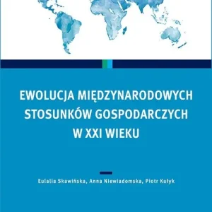 Ewolucja międzynarodowych stosunków gospodarczych w XXI wieku