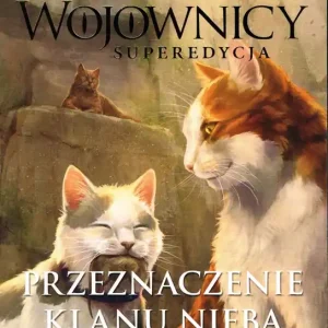 Przeznaczenie Klanu. Wojownicy. Superedycja. Tom 5