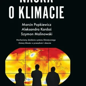 Nauka o klimacie. Mechanizm działania systemu klimatycznego. Zmiany klimatu w przeszłości i obecnie wyd. 2023
