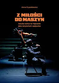 Z miłości do maszyn. Sztuka tańca na Tajwanie jako terytorium wpływów