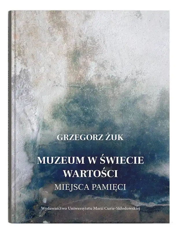Muzeum w świecie wartości. Miejsca pamięci