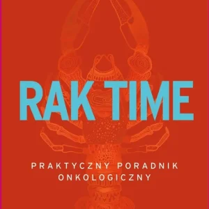 Rak time. Praktyczny poradnik onkologiczny