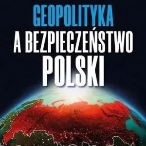 Geopolityka a bezpieczeństwo Polski