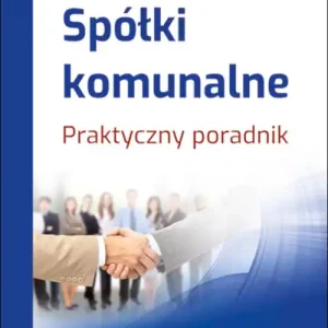 Spółki komunalne. Praktyczny poradnik
