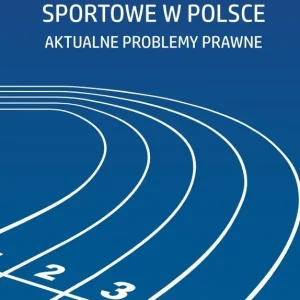 Kluby i związki sportowe w Polsce. Aktualne problemy prawne