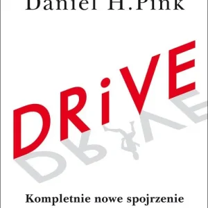 DRIVE! Kompletnie nowe spojrzenie na motywację