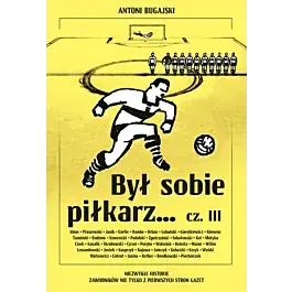 Był sobie piłkarz… cz. III