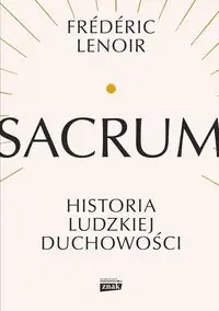 Sacrum.. Historia ludzkiej duchowości