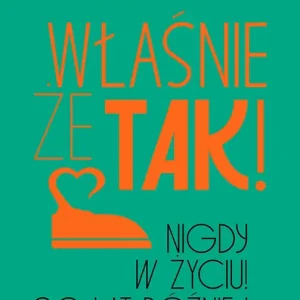 Właśnie że tak! Nigdy w życiu! 20 lat później