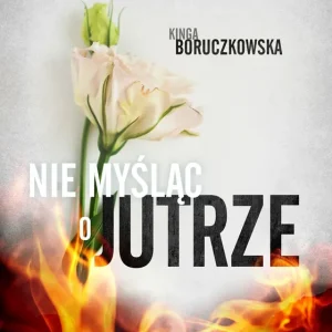 Nie myśląc o jutrze