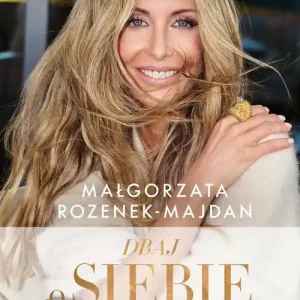 Dbaj o siebie. Kompendium wiedzy o zdrowiu dla kobiet w każdym wieku
