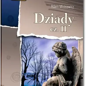 Dziady Część II wydanie z opracowaniem i streszczeniem
