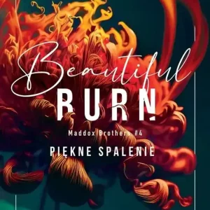 Beautiful burn / Piękne spalenie. Maddox brothers. Tom 4