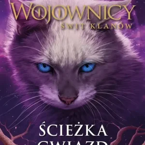 Ścieżka gwiazd. Wojownicy. Świt klanów. Tom 6