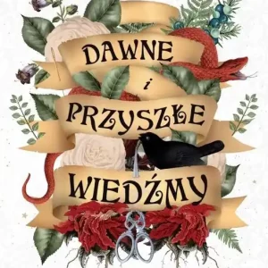 Dawne i przyszłe wiedźmy