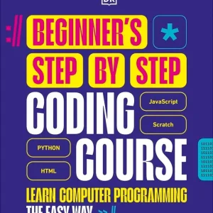 Beginner's Step-by-Step Coding Course. Learn Computer Programming the Easy Way