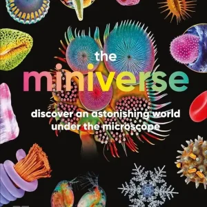 Miniverse. A Microscopic Journey Into Hidden Worlds