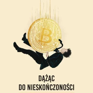 Dążąc do nieskończoności. Wzlot i upadek króla kryptowalut