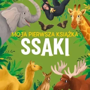 Moja pierwsza książka. Ssaki