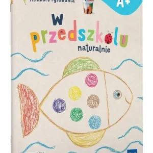 W przedszkolu naturalnie Poziom A+ Minikurs rysow.